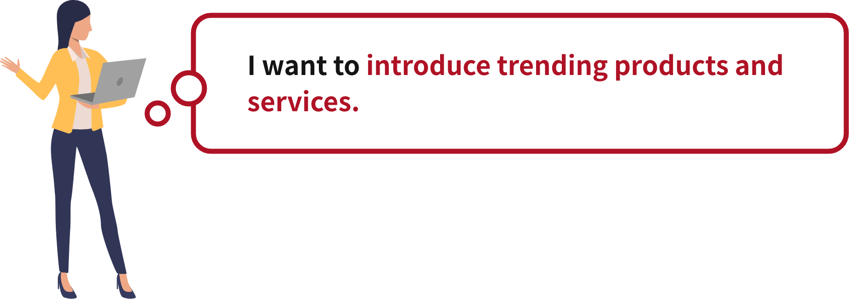 I want to introduce trending products and services.